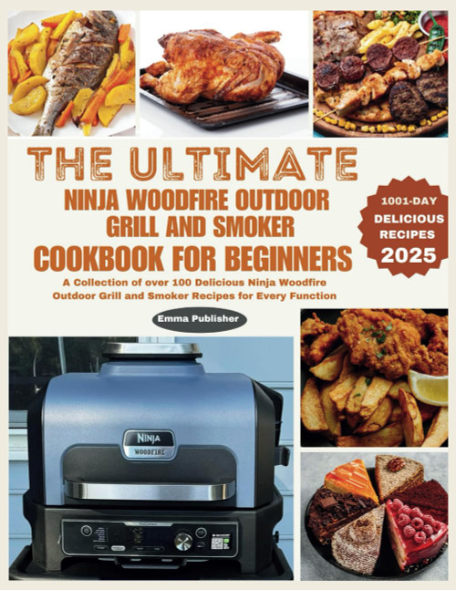 The Ultimate Ninja Woodfire Outdoor Grill and Smoker Cookbook for