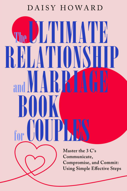 The Ultimate Relationship and Marriage Book For Couples