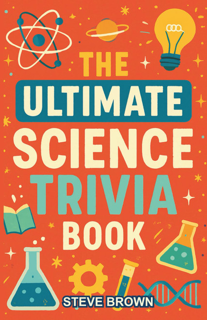 The Ultimate Science Trivia Book