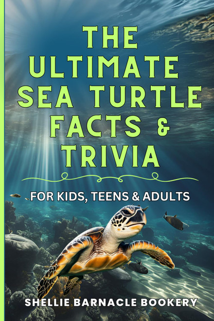 The Ultimate Sea Turtle Facts And Trivia For Kids, Teens, and Adults