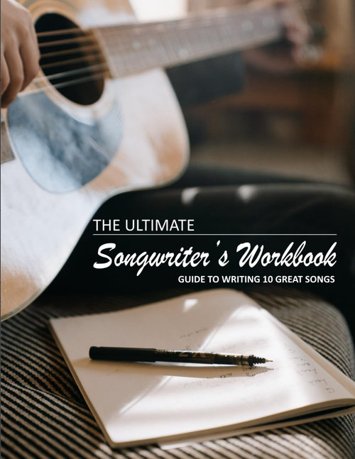 The Ultimate Songwriter's Workbook / Guide to Writing Great Songs /