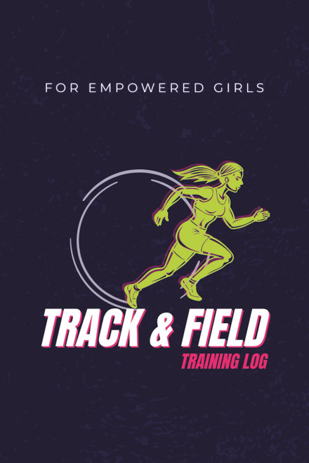 The Ultimate Track & Field Training Journal for Women: Track Sprints