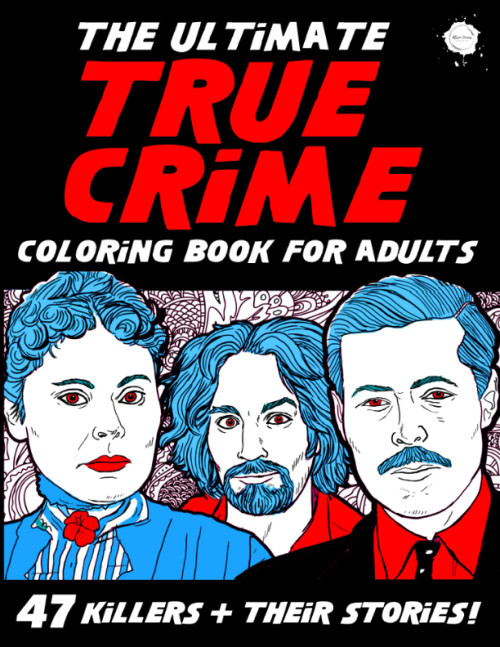 The Ultimate True Crime Coloring Book for Adults