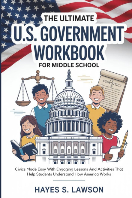 The Ultimate U.S. Government Workbook for Middle School