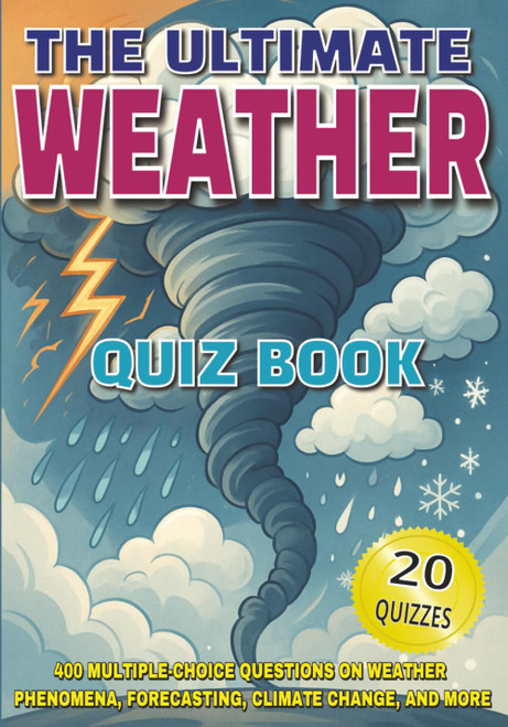 The Ultimate Weather Quiz Book: 400 Multiple Choice Questions on Weather