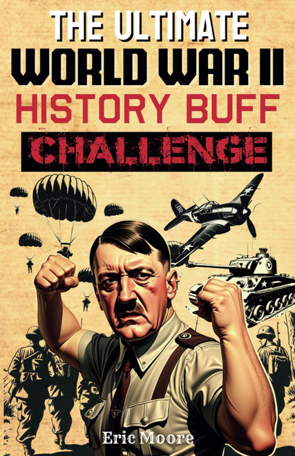 The Ultimate World War II History Buff Challenge