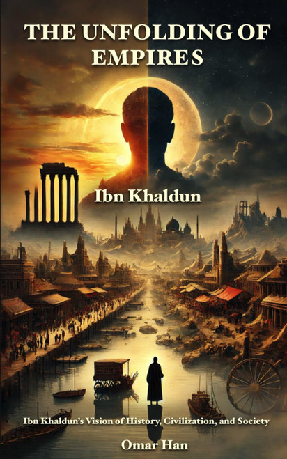 The Unfolding of Empires: Ibn Khaldun's Vision of History
