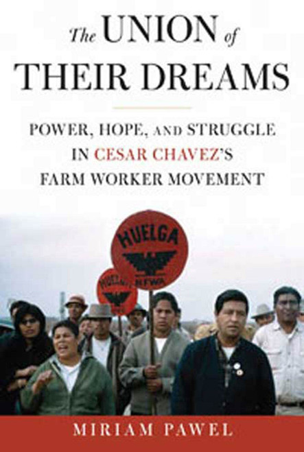 The Union of Their Dreams: Power, Hope, and Struggle in Cesar Chavez's