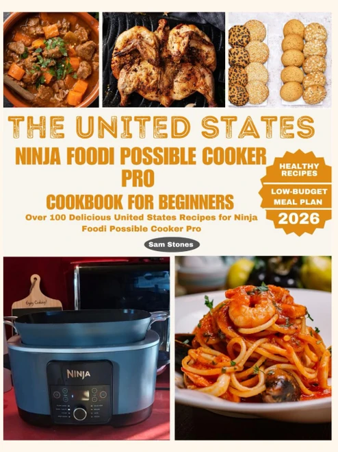 The United States Ninja Foodi Possible Cooker Pro Cookbook for Beginners