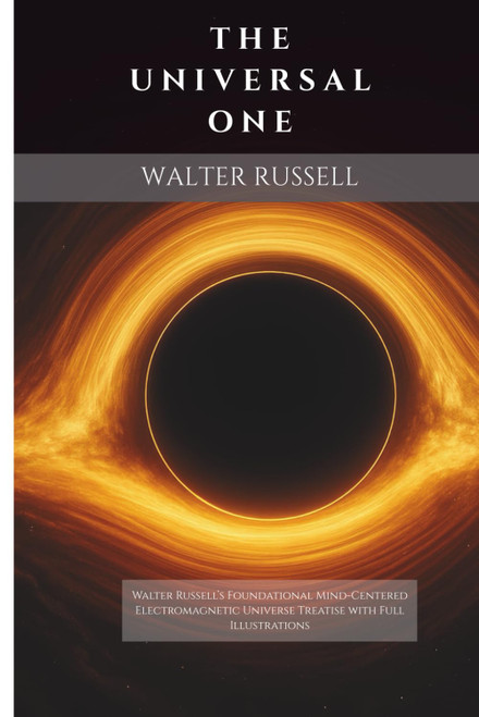 The Universal One: Walter Russell's Foundational Mind-Centered