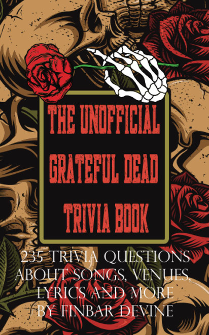 The Unofficial Grateful Dead Trivia Book