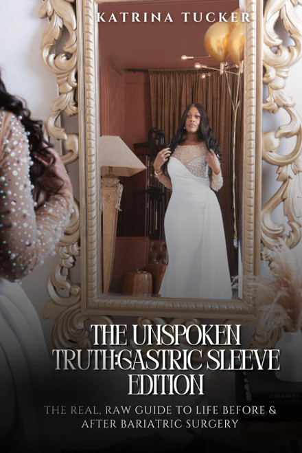 The Unspoken Truth: Gastric Sleeve Edition: The Real