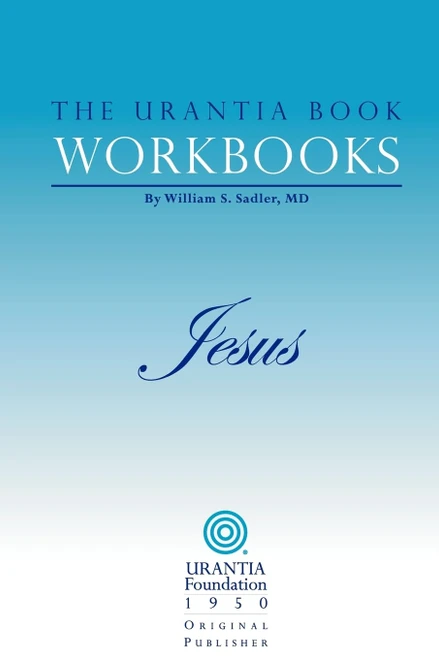 The Urantia Book Workbooks: Volume IV - Jesus