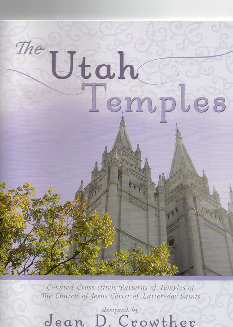 The Utah Temples: Counted Cross-Stitch of Temples of The Church of Jesus