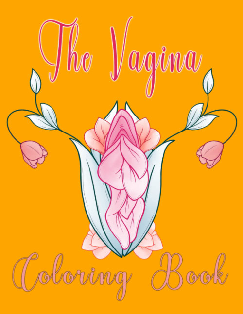 The Vagina Coloring Book: Pretty Vulva Coloring Pages With Impressive