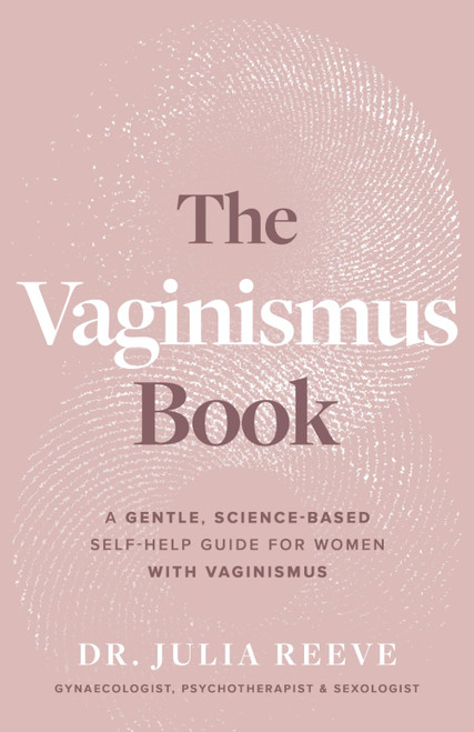 The Vaginismus Book: Pain-free Love