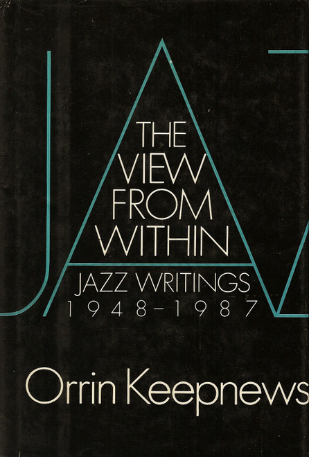 The View from Within: Jazz Writings, 1948-1987