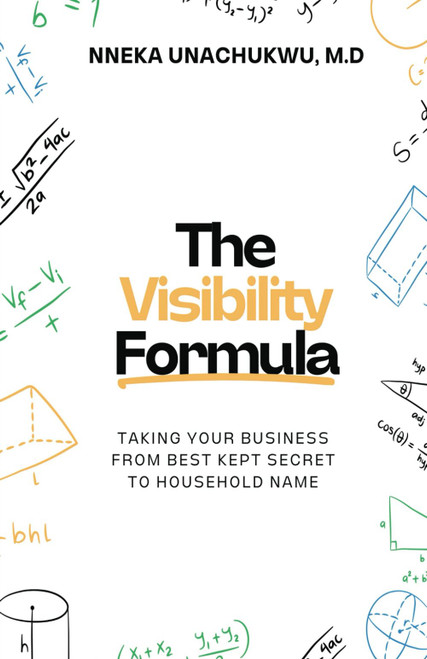 The Visibility Formula: Taking Your Business From Best Kept Secret To