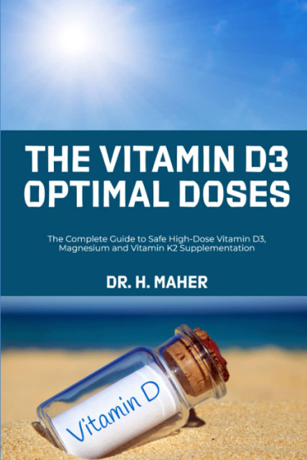 The Vitamin D3 Optimal Doses: The Complete Guide to Safe High-Dose