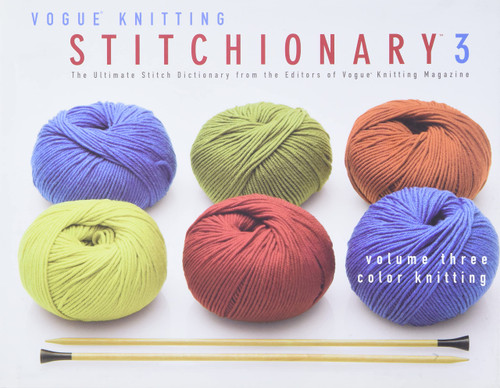 The Vogue® Knitting Stitchionary™ Volume Three