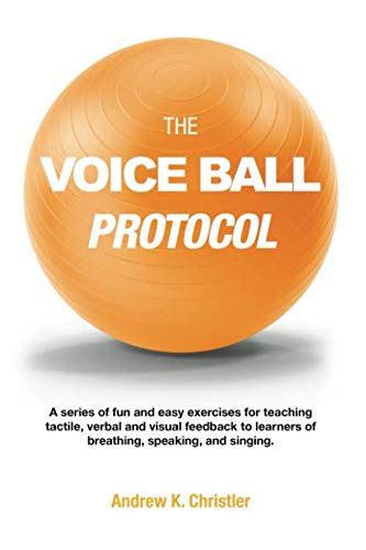 The Voice Ball Protocol: A series of fun and easy exercises for teaching