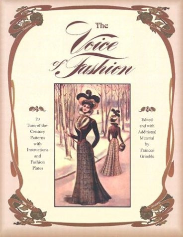 The Voice of Fashion: 79 Turn-of-the-Century Patterns with Instructions