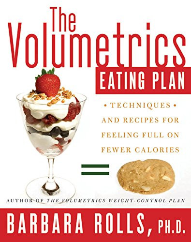 The Volumetrics Eating Plan: Techniques and Recipes for Feeling Full on
