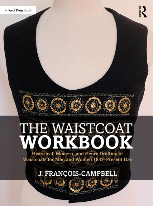 The Waistcoat Workbook: Historical, Modern and Genre Drafting of