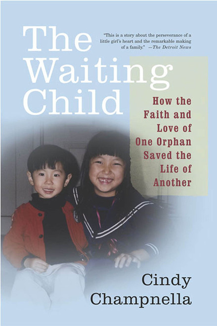 The Waiting Child: How the Faith and Love of One Orphan Saved the Life of