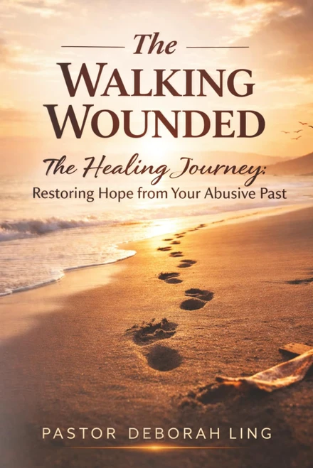 The Walking Wounded Revised: The Healing Journey: Restoring Hope from
