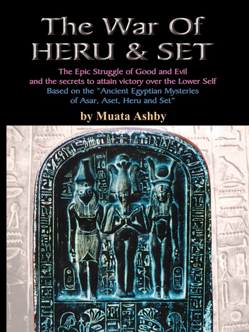 The War of Heru and Set: The Struggle of Good and Evil for Control of the
