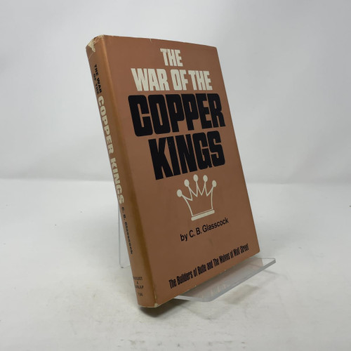 The war of the copper kings: Builders of Butte and wolves of Wall street