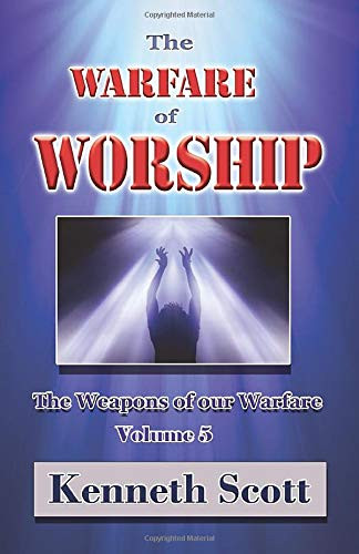 The Warfare of Worship: Volume 5