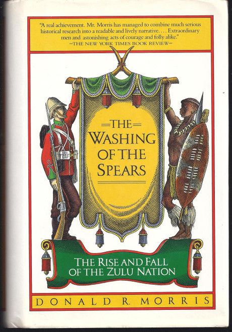 The Washing Of The Spears - A History Of The Rise And Fall Of The Zulu