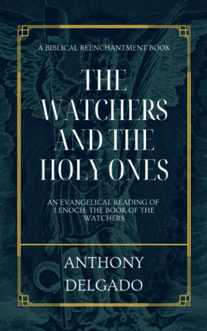 The Watchers and the Holy Ones: An Evangelical Reading of 1 Enoch: The