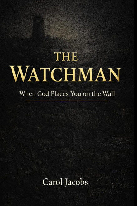 THE WATCHMAN: When God Places You on the Wall