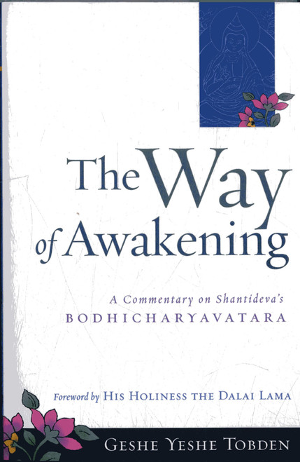 The Way of Awakening: A Commentary on Shantideva's Bodhicharyavatara