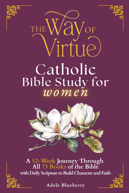 The Way of Virtue - Catholic Bible Study for Women
