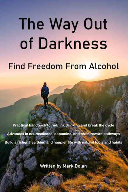 The Way Out of Darkness: Find Freedom From Alcohol