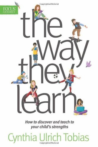 The Way They Learn: How to Discover and Teach to Your Child's Strengths