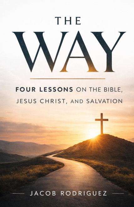 The Way: A Simple 4-Lesson Bible Study on the Gospel