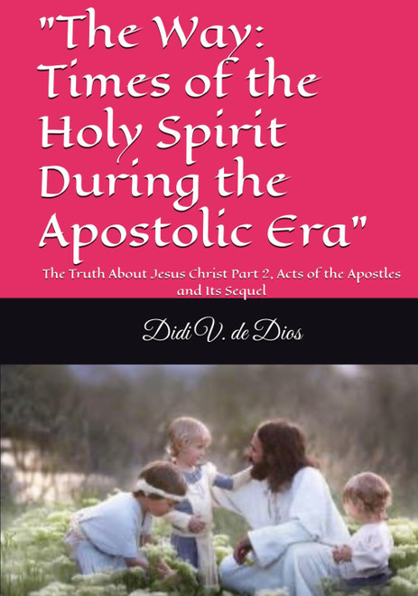 The Way: Times of the Holy Spirit During The Apostolic Era
