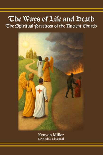 The Ways of Life and Death: The Spiritual Practices of the Ancient Church