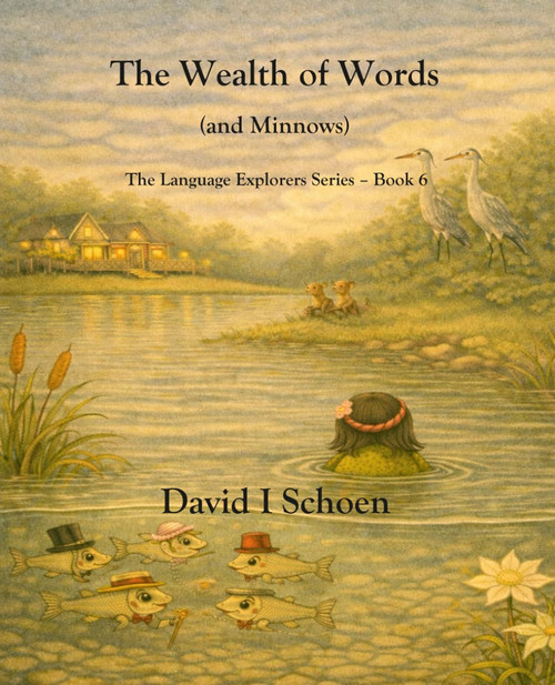 The Wealth of Words (and Minnows) The Language Explorers Series – Volume 6