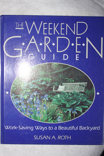 The Weekend Garden Guide: Work Saving Ways to a Beautiful Backyard