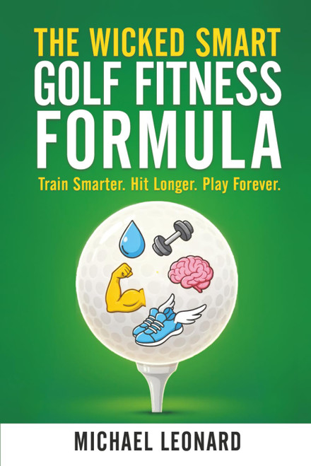 The Wicked Smart Golf Fitness Formula