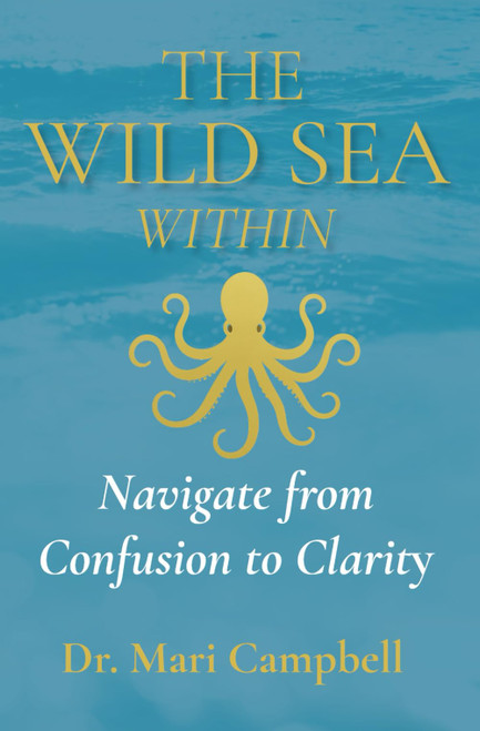 The Wild Sea Within: Navigate from Confusion to Clarity