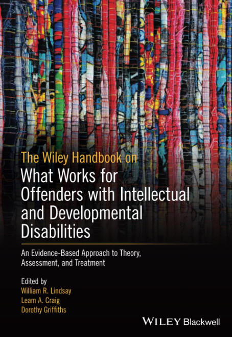 The Wiley Handbook on What Works for Offenders with Intellectual and