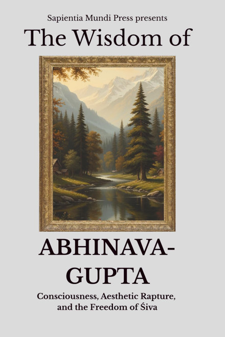 The Wisdom of Abhinavagupta: Consciousness