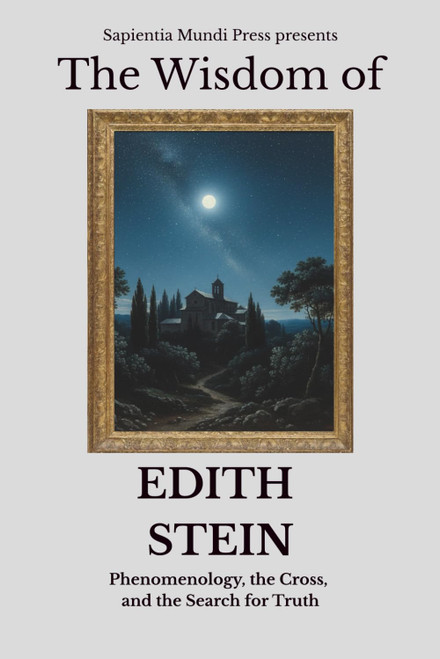 The Wisdom of Edith Stein: Phenomenology